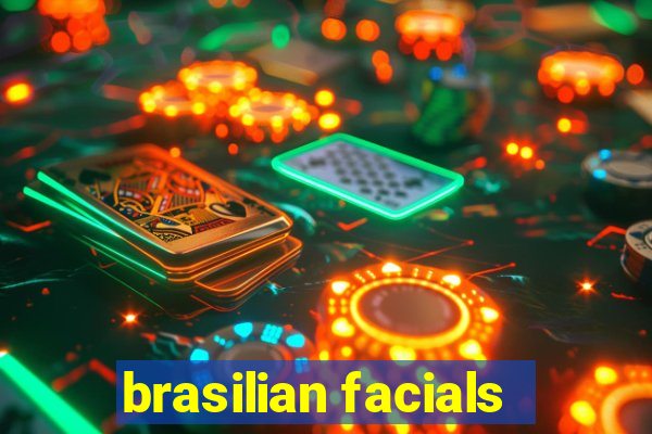 brasilian facials